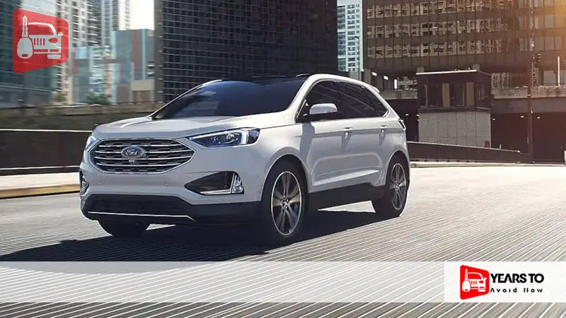 Ford Edge Years to Avoid